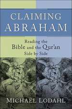 Claiming Abraham – Reading the Bible and the Qur`an Side by Side