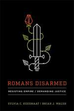 Romans Disarmed – Resisting Empire, Demanding Justice