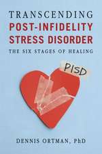 Transcending Post-Infidelity Stress Disorder (PISD): The Six Stages of Healing