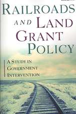 Railroads and Land Grant Policy: A Study in Government Intervention