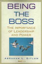 Being the Boss: The Importance of Leadership and Power the Importance of Leadership and Power