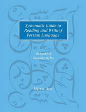 Systematic Guide to Reading and Writing Persian Language: In Naskh & Nasta'liq Styles