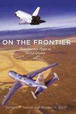 On the Frontier: Experimental Flight at NASA Dryden