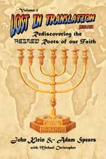 Lost in Translation Vol 1: (Rediscovering the Hebrew Roots of Our Faith)