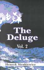 The Deluge, Volume II: An Historical Novel of Poland, Sweden, and Russia