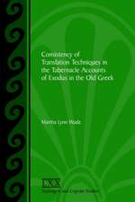 Consistency of Translation Techniques in the Tabernacle Accounts of Exodus in the Old Greek