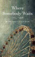 Where Somebody Waits