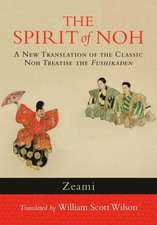 The Spirit of Noh: A New Translation of the Classic Noh Treatise the Fushikaden