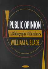 Public Opinion: A Bibliography with Indexes