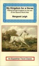 My Kingdom for a Horse: The Story of a Journey on Horseback from the Cornish Moors to the Scottish Border