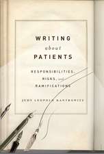 Writing about Patients: Responsibilities, Risks, and Ramifications