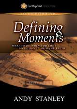 Defining Moments Study Guide: What to Do When You Come Face-To-Face with the Truth