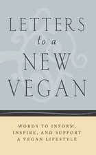 Letters to a New Vegan: Letters to Inform, Inspire, and Support a Vegan Lifestyle