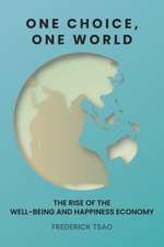 One Choice, One World: The Rise of the Well-Being and Happiness Economy