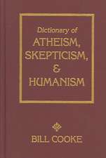 Dictionary of Atheism, Skepticism, & Humanism