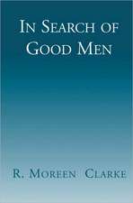 In Search of Good Men: A Novel of Navy Flight Training Behind Round Engines