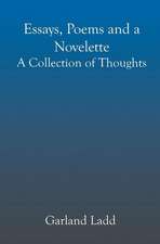 Essays, Poems and a Novelette: A Collection of Thoughts