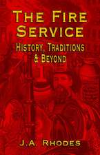 The Fire Service: History, Traditions & Beyond