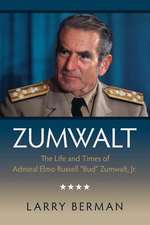 Zumwalt: The Life and Times of Admiral Elmo Russell 