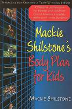 MacKie Shilstone's Body Plan for Kids: Strategies for Creating a Team-Winning Effort