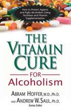 The Vitamin Cure for Alcoholism: Orthomolecular Treatment of Addictions