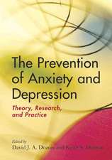 The Prevention of Anxiety and Depression: Theory, Research, and Practice