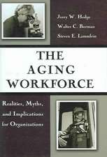 The Aging Workforce – Realities, Myths, and Implications for Organizations