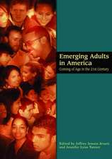 Emerging Adults in America – Coming of Age in the 21st Century