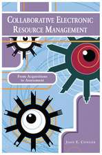 Collaborative Electronic Resource Management: From Acquisitions to Assessment