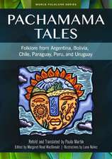 Pachamama Tales: Folklore from Argentina, Bolivia, Chile, Paraguay, Peru, and Uruguay