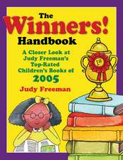 The WINNERS! Handbook: A Closer Look at Judy Freeman's Top-Rated Children's Books of 2005