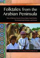 Folktales from the Arabian Peninsula: Tales of Bahrain, Kuwait, Oman, Qatar, Saudi Arabia, The United Arab Emirates, and Yemen