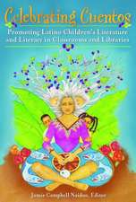 Celebrating Cuentos: Promoting Latino Children's Literature and Literacy in Classrooms and Libraries