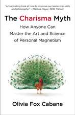 The Charisma Myth: How Anyone Can Master the Art and Science of Personal Magnetism