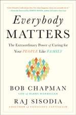 Everybody Matters: The Extraordinary Power of Caring for Your People Like Family