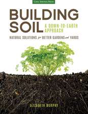 Building Soil: Natural Solutions for Better Gardens & Yards