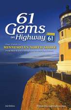 61 Gems on Highway 61: Your Guide to Minnesota's North Shore, from Well-Known Attractions to Best-Kept Secrets