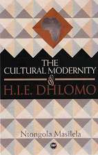 The Cultural Modernity Of H.i.e. Dhlomo