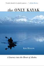 The Only Kayak: A Journey Into the Heart of Alaska