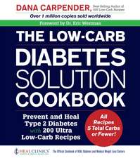 The Low-Carb Diabetes Solution Cookbook: Prevent and Heal Type 2 Diabetes with 200 Ultra Low-Carb Recipes