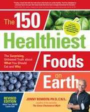 The 150 Healthiest Foods on Earth, Revised Edition