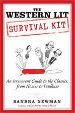 The Western Lit Survival Kit: An Irreverent Guide to the Classics, from Homer to Faulkner