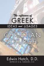 The Influence of Greek Ideas and Usages Upon the Christian Church