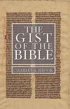 Gist of the Bible: A Complete Handbook for Class and Home Study