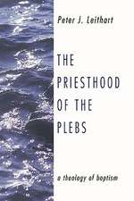 The Priesthood of the Plebs: A Theology of Baptism