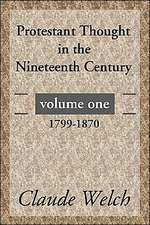 Protestant Thought in the Nineteenth Century, Volume 1: 1799-1870