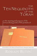 Ten Nequdoth of the Torah: Or the Meaning and Purpose of the Extraordinary Points of the Pentateuch