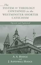 The System of Theology Contained in the Westminster Shorter Catechism: Opened and Explained