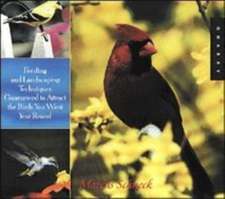 The All-Season Backyard Birdwatcher: Feeding And Landscaping Techniques Guaranteed To Attract The Birds You Want Year Round