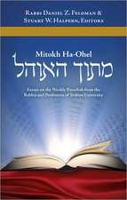 Mitokh Ha-Ohel: Essays on the Weekly Parashah from the Rabbis and Professors of Yeshiva University